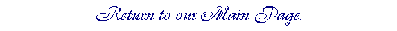 Return to our Main Page.